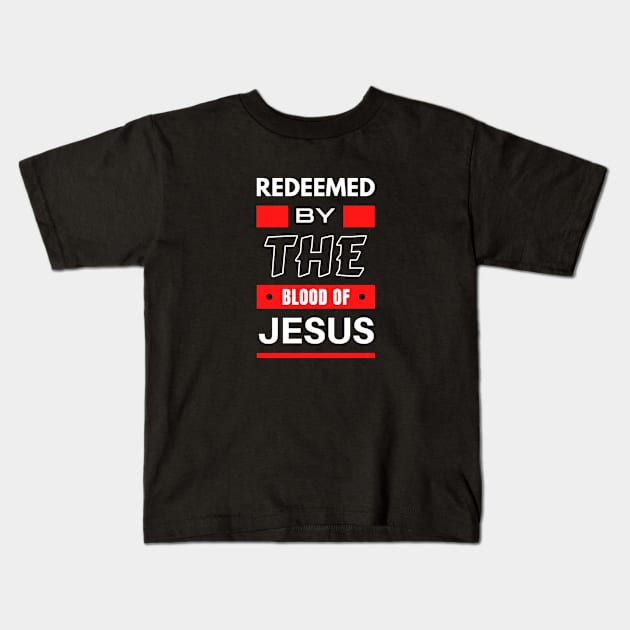 Redeemed By The Blood Of Jesus | Christian Typography Kids T-Shirt by All Things Gospel